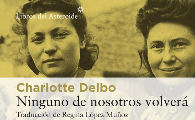'Ninguno de nosotros volverá' de Charlotte Delbo (Libros del Asteroide)