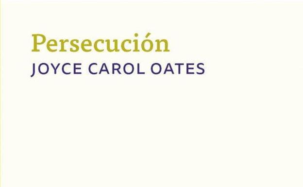 'Persecución' Joyce Carol Oates (Gatopardo)