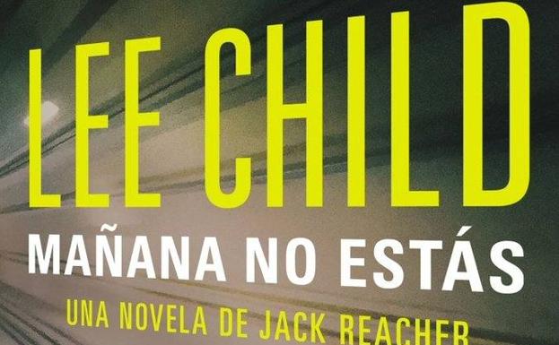 'Mañana no estás' de Lee Child (Editorial: Eterna Cadencia / Blatt&RiosChild)