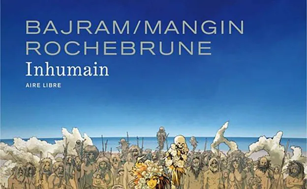 'Inhumano' de Bajram / Mangin / De Rochebrune (Editorial Ponent Mon)