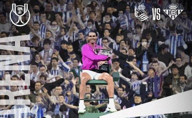 El guiño de la Real Sociedad a Rafa Nadal para anunciar el partido de Copa del Rey ante el Betis