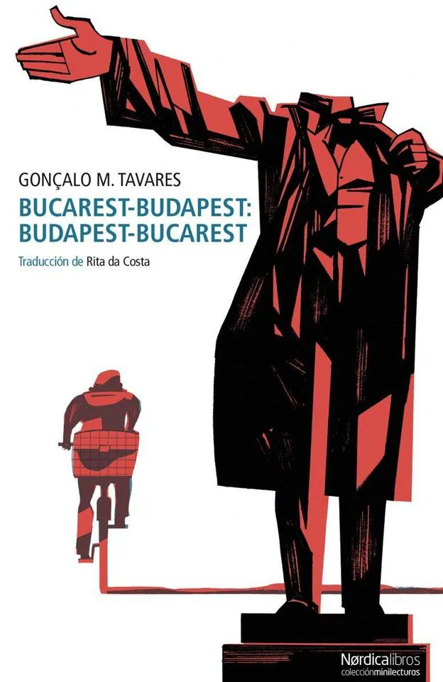 'Bucarest-Budapest: Budapest-Bucarest' de Gonçalo M. Tavares (Editorial Nórdica)